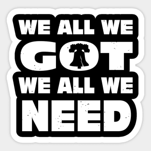 The We All We Got Sticker